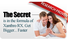 The Secret is in the formula of Xantho Rx to Make you Bigger Faster
